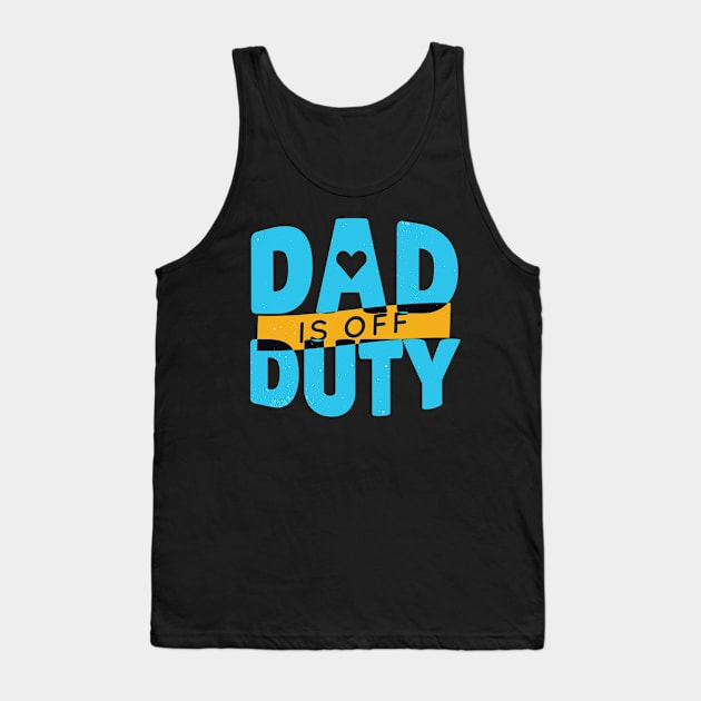 Dad Is Off Duty Tank Top by Imaginariux